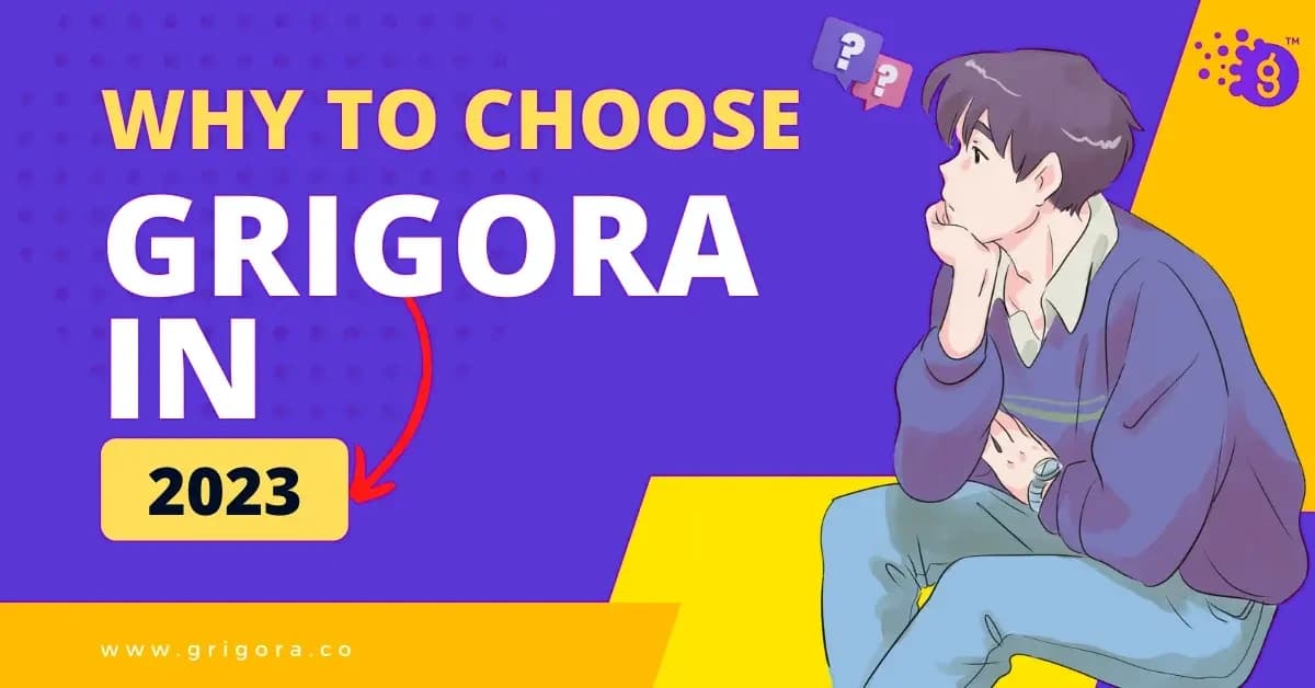 Why to Choose Grigora